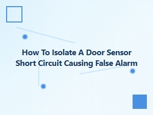Isolating a Door Sensor Short Circuit