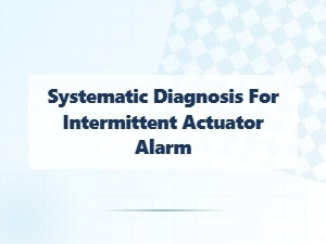 A Systematic Diagnosis for Intermittent Actuator Alarms