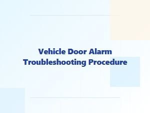 A Procedure for Troubleshooting Vehicle Door Alarms