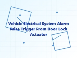 Door Lock Actuators Causing False Alarm Triggers