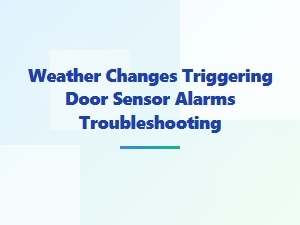 Weather Changes Cause Door Sensor Alarms?